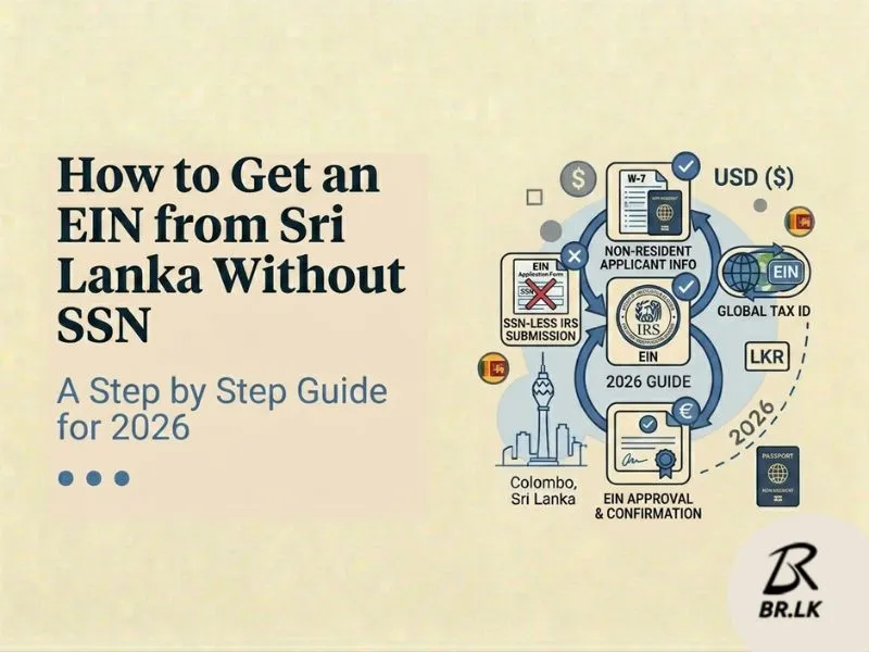 How to Get an EIN from Sri Lanka Without SSN: A Step by Step Guide for 2026